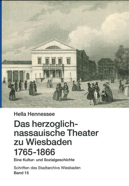 Das herzoglich-nassauische Theater zu Wiesbaden (1765-1866) | Hella Hennessee