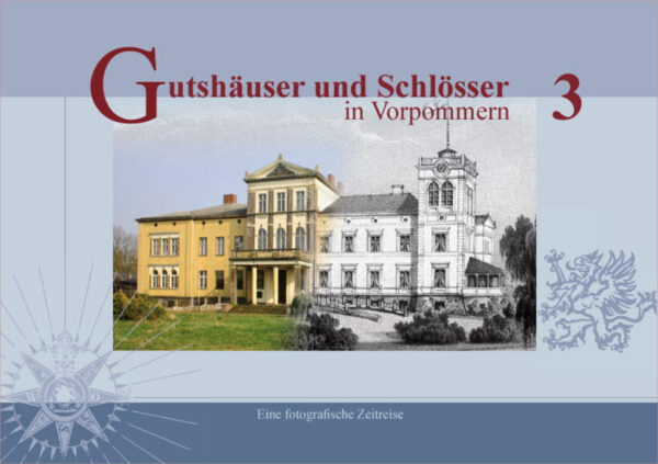 Gutshäuser und Schlösser in Vorpommern, Band 3 | Ilka Zander, Andre Kobsch, Jörg Matuschat