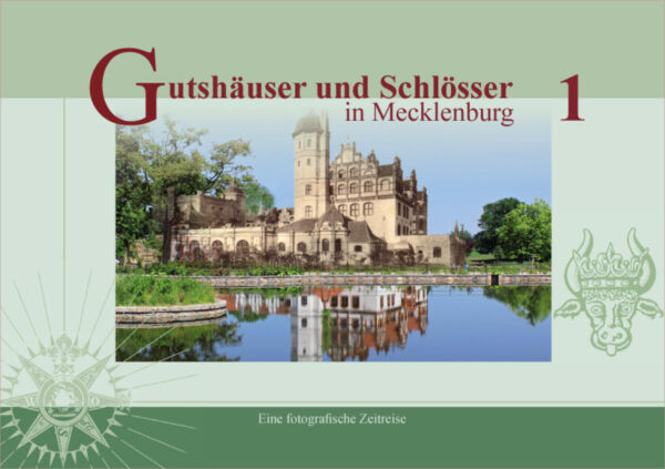 Gutshäuser und Schlösser in Mecklenburg, Band 1 | Ilka Zander, Andre Kobsch, Jörg Matuschat