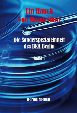 Ein Hauch von Mandelduft Die Sonderspezialeinheit des BKA Berlin - Band 1 | Dörthe Norden