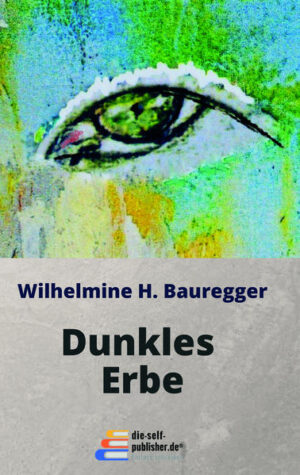 Dunkles Erbe | Wilhelmine H. Bauregger