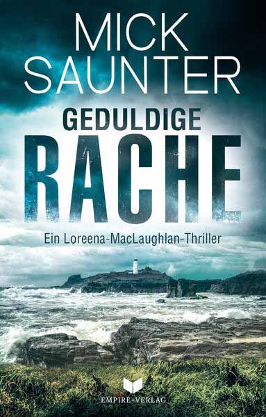 Geduldige Rache (Ein Loreena-MacLaughlan-Thriller) | Mick Saunter