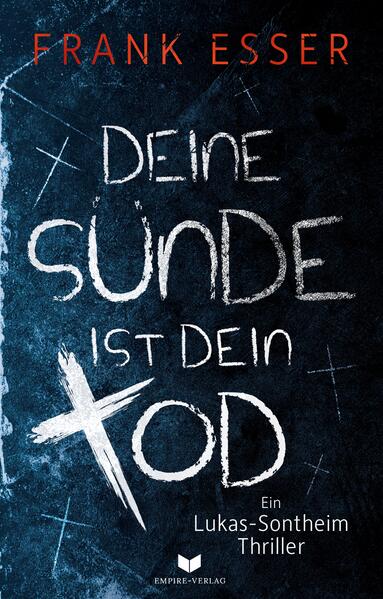 Deine Sünde ist dein Tod (Ein Lukas-Sontheim-Thriller) | Frank Esser