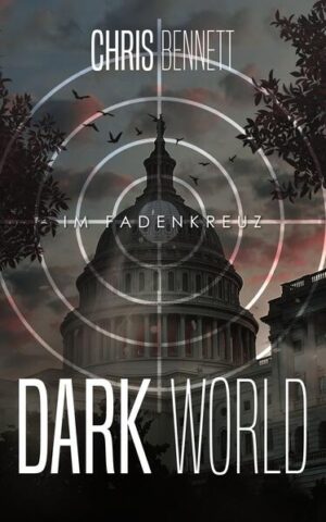 Dark World - Im Fadenkreuz | Chris Bennett