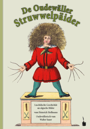 Neue Auflage der originellen Versübertragung des »Struwwelpeter« in die Odenwälder Mundart.