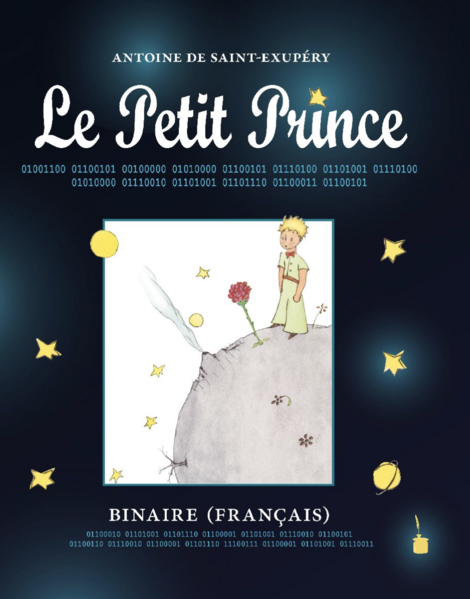 "Der kleine Prinz" erscheint hier zum allerersten Mal in Binärcode! Die einzelnen Zeichen des französischen Originaltextes wurden hierzu mithilfe des American Standard Code for Information Interchange (ASCII) und des Kodierungsstandards ISO-8859-1 (Latin-1, Westeuropäisch) in Bits und Bytes zerlegt und werden in 0 oder 1 ausgegeben.