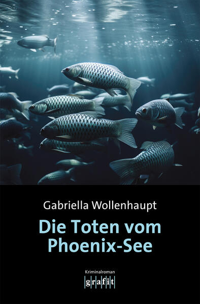 Die Toten vom Phoenix-See | Gabriella Wollenhaupt