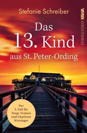 Das 13. Kind aus St. Peter-Ording Der dritte Fall für Torge Trulsen und Charlotte Wiesinger | Stefanie Schreiber