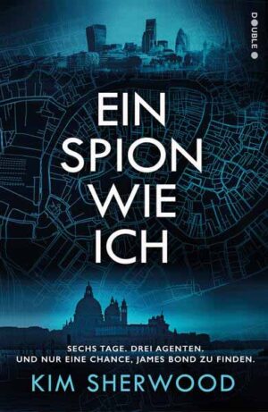 Ein Spion wie ich: Ein Roman aus der explosiven Welt von James Bond 007 | Kim Sherwood