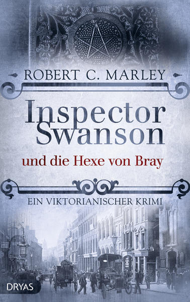 Inspector Swanson und die Hexe von Bray Ein viktorianischer Krimi | Robert C. Marley