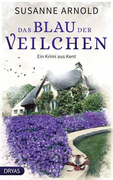 Das Blau der Veilchen Ein Krimi aus Kent | Susanne Arnold