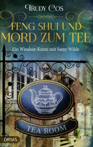 Feng-Shui und Mord zum Tee Ein Windsor-Krimi mit Samy Wilde | Trudy Cos