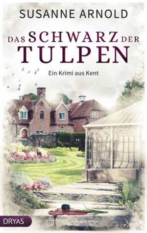 Das Schwarz der Tulpen Ein Krimi aus Kent | Susanne Arnold