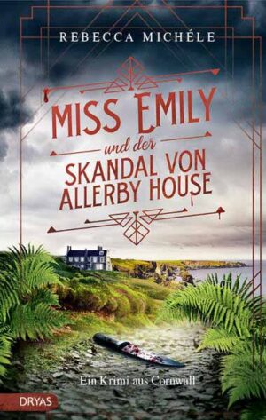 Miss Emily und der Skandal von Allerby House Ein Krimi aus Cornwall | Rebecca Michéle