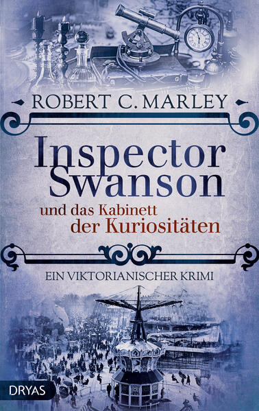 Inspector Swanson und das Kabinett der Kuriositäten Ein viktorianischer Krimi | Robert C. Marley