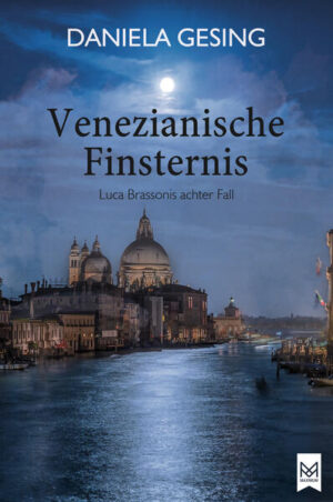 Venezianische Finsternis Luca Brassonis achter Fall (Kriminalroman) | Daniela Gesing