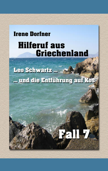 Hilferuf aus Griechenland Leo Schwartz ... und die Entführung auf Kos | Irene Dorfner