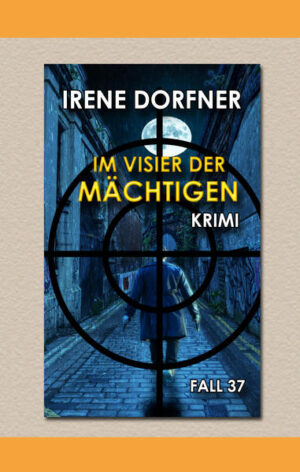 Im Visier der Mächtigen | Irene Dorfner