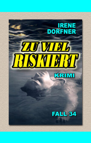 Zu viel riskiert | Irene Dorfner