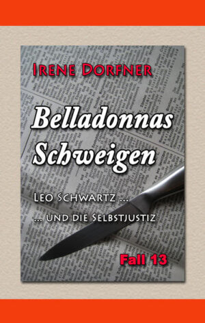 Belladonnas Schweigen Leo Schwartz ... und die Selbstjustiz | Irene Dorfner