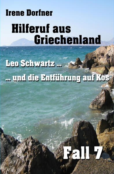 Hilferuf aus Griechenland Leo Schwartz ... und die Entführung auf Kos | Irene Dorfner