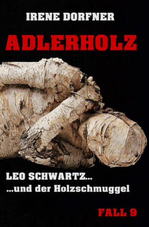 Adlerholz Leo Schwartz ... und der Holzschmuggel | Irene Dorfner