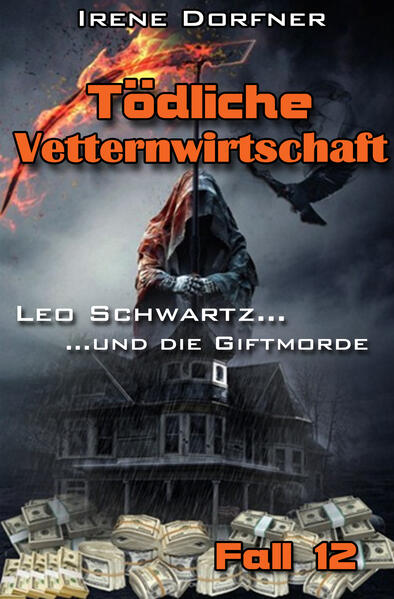 Tödliche Vetternwirtschaft Leo Schwartz ... und die Giftmorde | Irene Dorfner