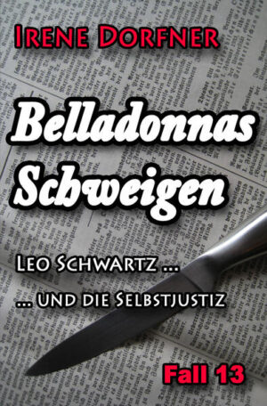 Belladonnas Schweigen Leo Schwartz ... und die Selbstjustiz | Irene Dorfner