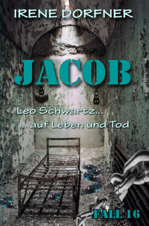 Jacob Leo Schwartz ... auf Leben und Tod | Irene Dorfner