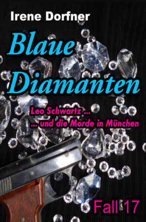 Blaue Diamanten Leo Schwartz ... und die Morde in München | Irene Dorfner