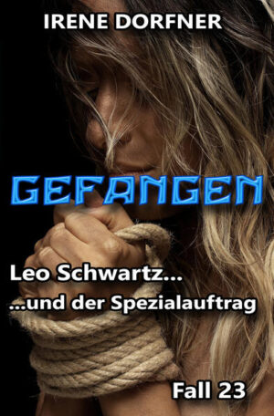 Gefangen Leo Schwartz ... und der Spezialauftrag | Irene Dorfner
