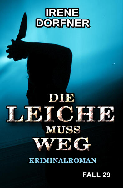 Die Leiche muss weg | Irene Dorfner