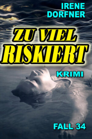 Zu viel riskiert | Irene Dorfner