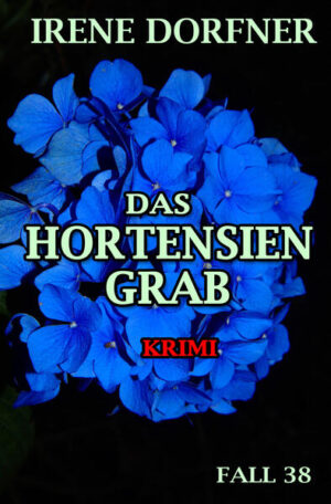 Das Hortensien-Grab | Irene Dorfner