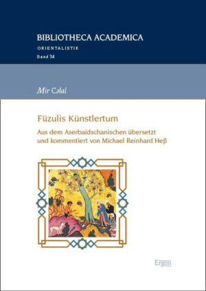 Mir Cәlal: Füzulis Künstlertum: Aus dem Aserbaidschanischen übersetzt und kommentiert von Michael Reinhard Heß | Michael Reinhard Heß
