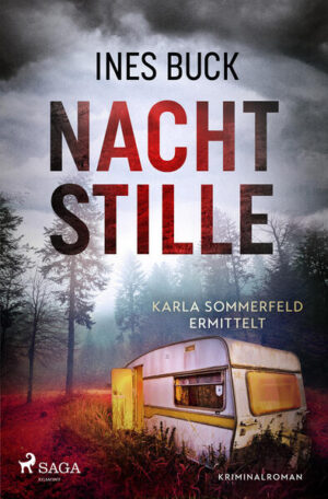 Nachtstille - Karla Sommerfeld ermittelt Eine toughe Ermittlerin, ein brutales Verbrechen und atemlose Spannung bis zum Schluss. | Ines Buck