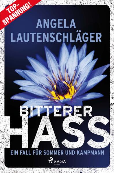 Bitterer Hass - Ein Fall für Sommer und Kampmann Ein packender Ermittlerkrimi von Erfolgsautorin Angela Lautenschläger - wendungsreich und spannend bis zum Schluss! | Angela Lautenschläger