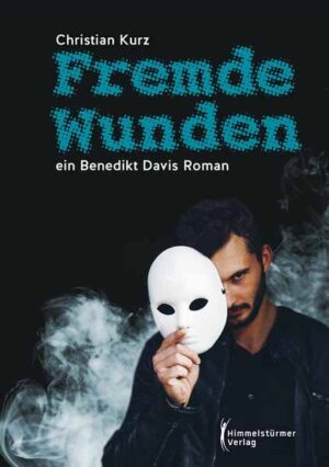 Fremde Wunden Ein Benedikt Davis Roman | Christian Kurz
