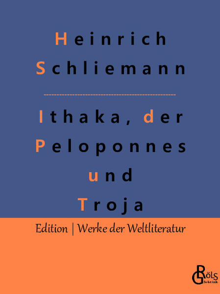 "Sobald ich sprechen gelernt, hatte mir mein Vater die grossen Thaten der Homerischen Helden erzählt. Ich liebte diese Erzählungen