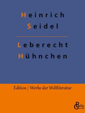 "Leberecht Hühnchen gehörte zu den Bevorzugten, denen eine gütige Fee das beste Geschenk, die Kunst glücklich zu sein, auf die Wiege legte