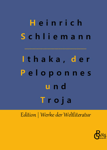 "Sobald ich sprechen gelernt, hatte mir mein Vater die grossen Thaten der Homerischen Helden erzählt. Ich liebte diese Erzählungen