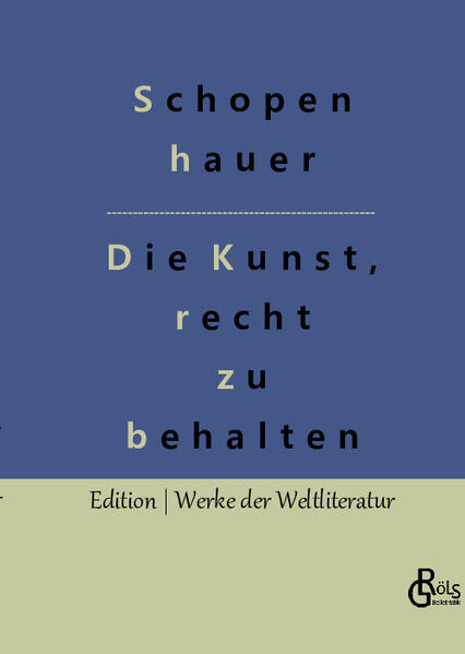 "Eristische Dialektik ist die Kunst zu disputieren, und zwar so zu disputieren, daß man Recht behält, also per fas et nefas. Man kann nämlich in der Sache selbst objective Recht haben und doch in den Augen der Beisteher, ja bisweilen in seinen eignen, Unrecht behalten. Wann nämlich der Gegner meinen Beweis widerlegt, und dies als Widerlegung der Behauptung selbst gilt, für die es jedoch andre Beweise geben kann