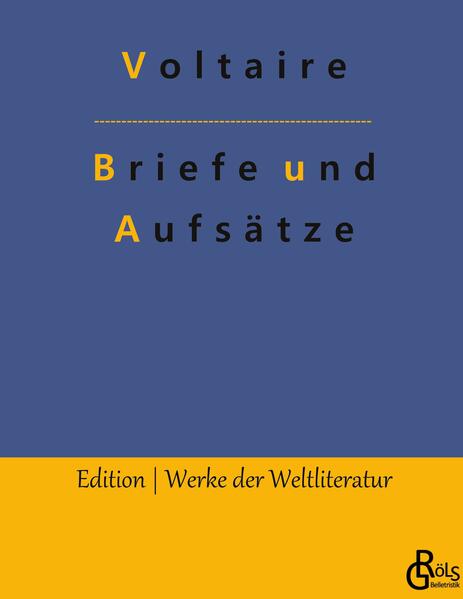 François Marie Arouet de Voltaires Briefwechsel mit Friedrich dem Großen, mit seiner Nichte und anderen