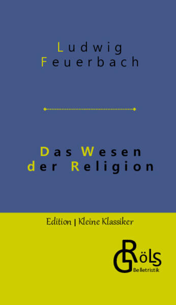 "Das Abhängigkeitsgefühl des Menschen ist der Grund der Religion