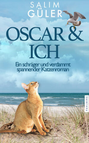 OSCAR & ICH - Ein schräger und verdammt spannender Katzenroman | Salim Güler