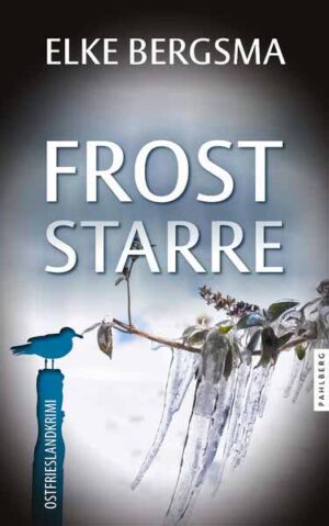 Froststarre - Ostfrieslandkrimi | Elke Bergsma