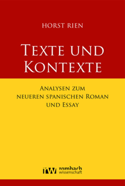 Texte und Kontexte: Analysen zum neueren spanischen Roman und Essay | Horst Rien