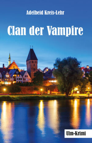 Clan der Vampire Ulm-Krimi | Adelheid Kreis-Lehr