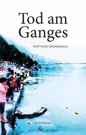 Tod am Ganges | Matthias Grünewald