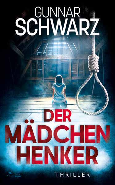 Der Mädchenhenker (Thriller) | Gunnar Schwarz